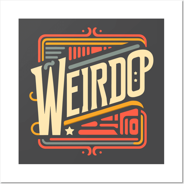 Proud to be a Weirdo - Minimal Typography Design with a Twist Wall Art by diegotorres